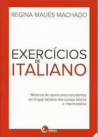 Exercícios de italiano: Material de Apoio Para Estudantes de Língua Italiana dos Cursos Básicos e Intermediário