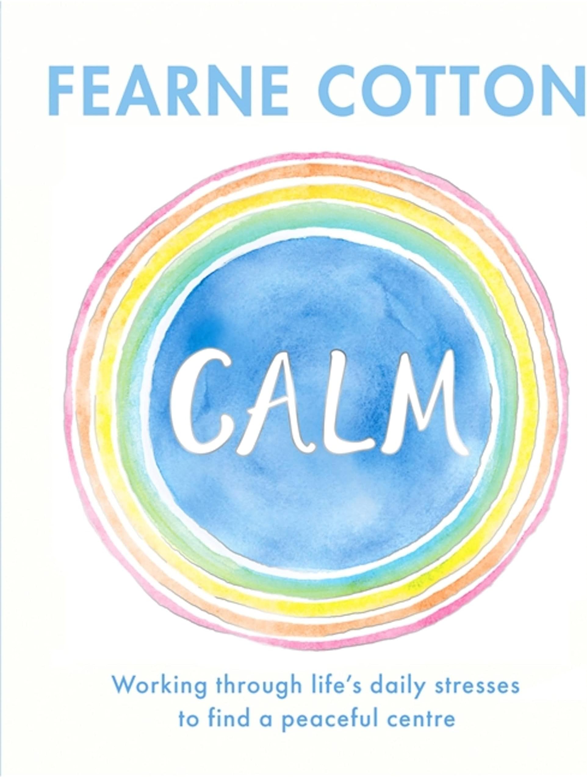 Calm: Working through life's daily stresses to find a peaceful centre