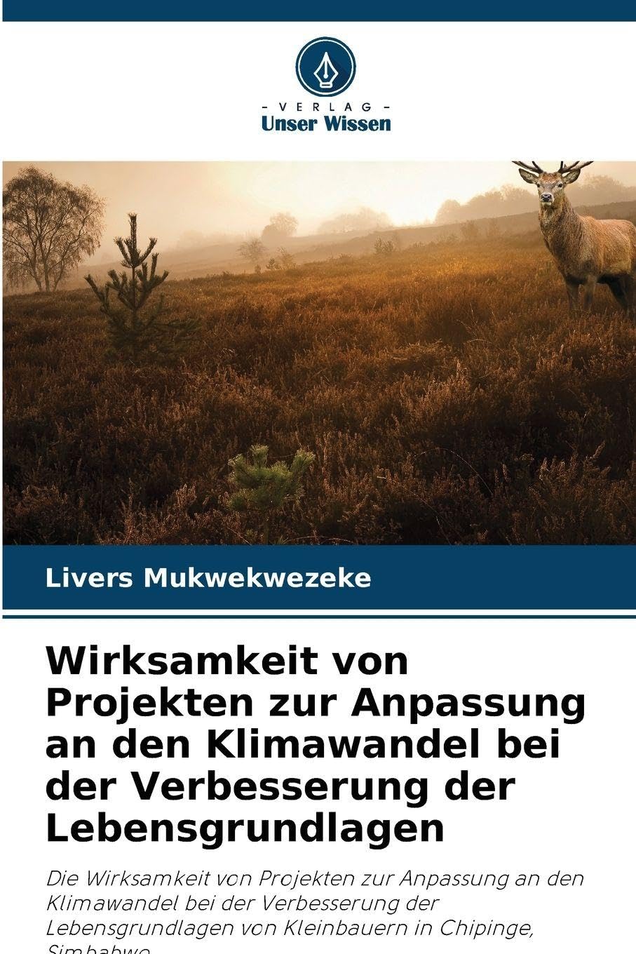 Wirksamkeit von Projekten zur Anpassung an den Klimawandel bei der Verbesserung der Lebensgrundlagen: Die Wirksamkeit von Projekten zur Anpassung an ... von Kleinbauern in Chipinge, Simbabwe