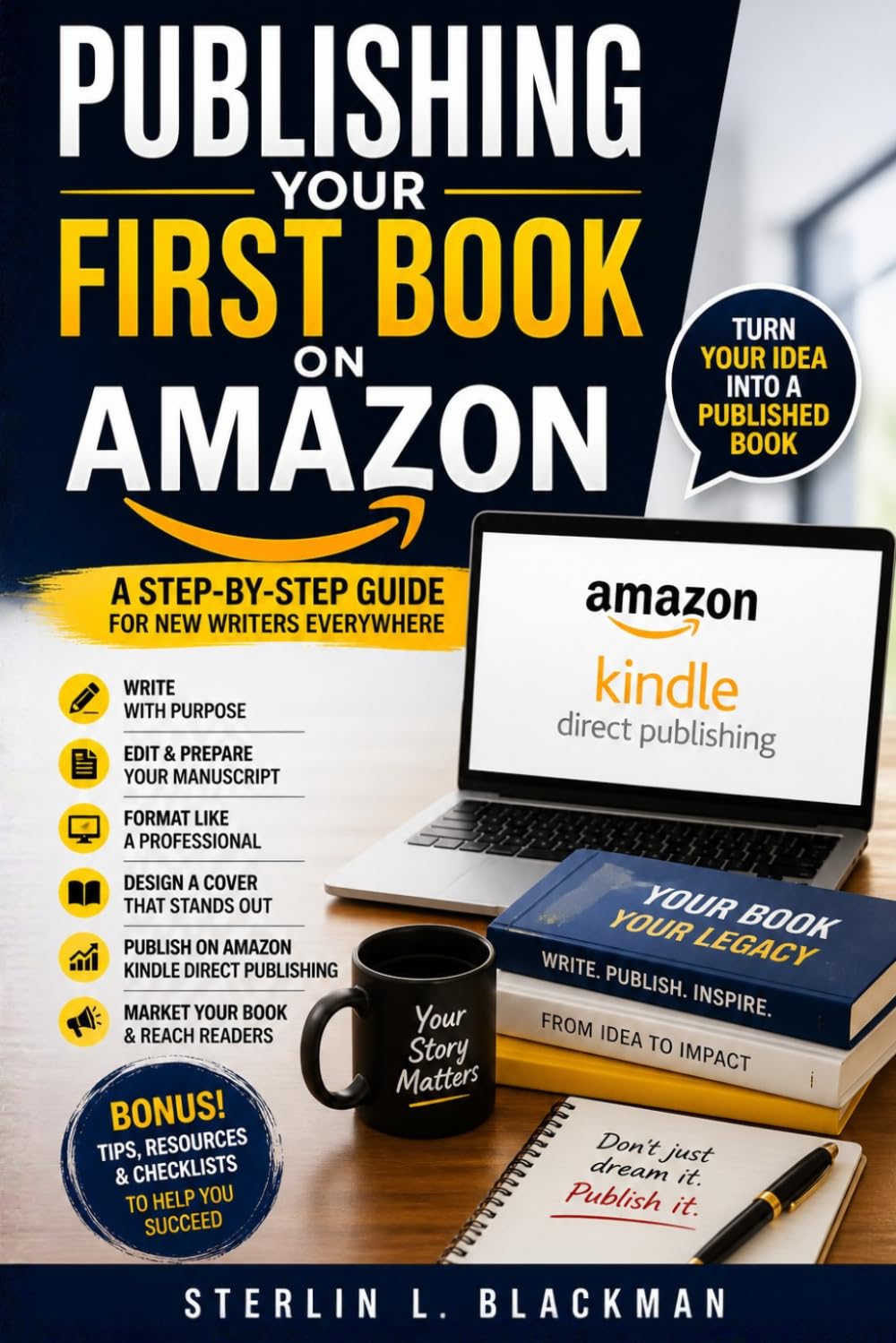Publishing Your First Book on Amazon: A Step-By-Step Guide For New Writers Everywhere
