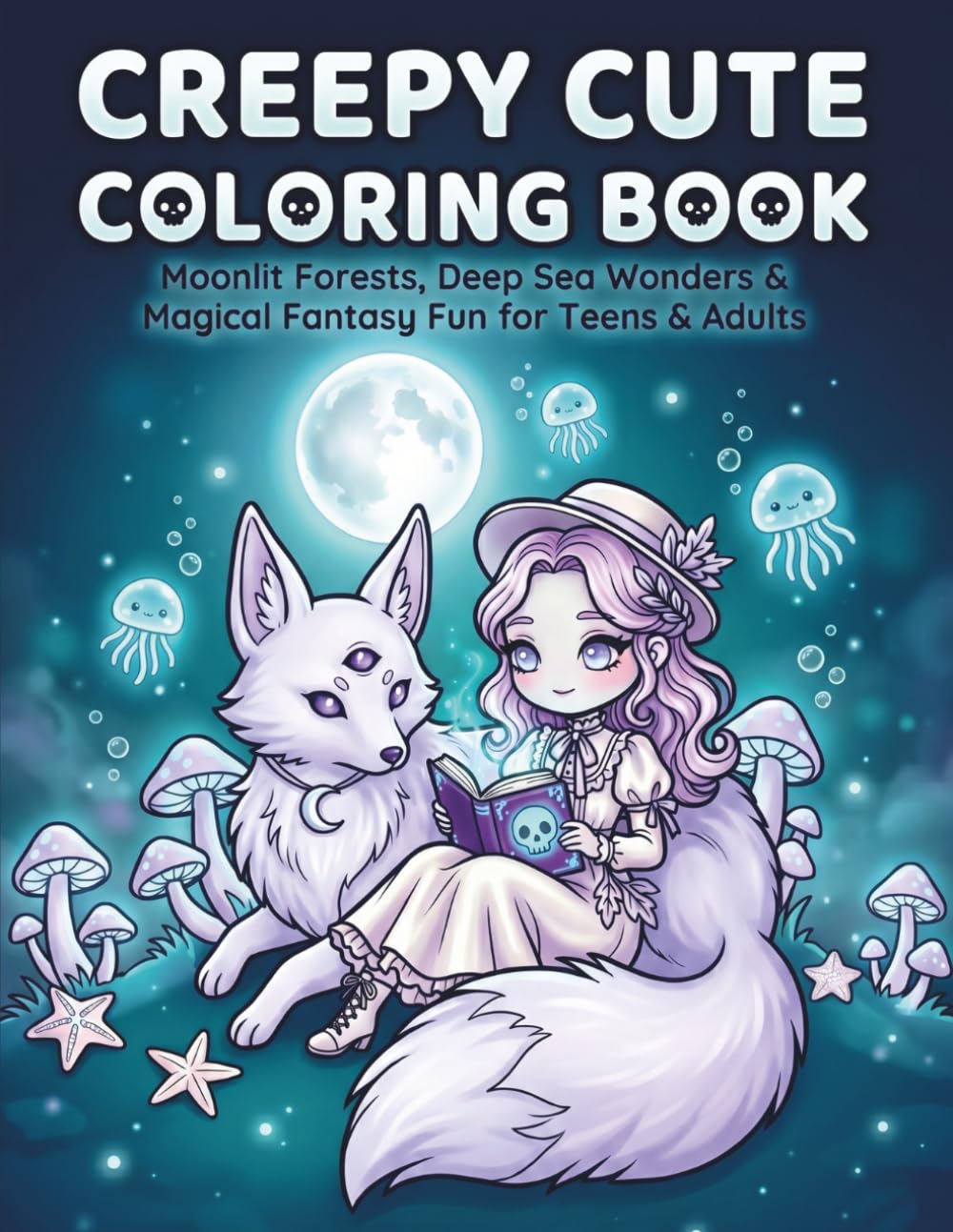 Creepy Cute Coloring Book: Moonlit Forests, Deep Sea Wonders & Magical Fantasy Fun for Teens & Adults