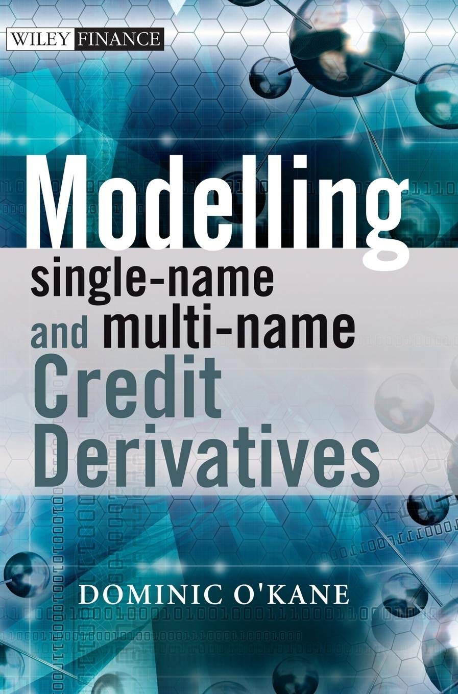 Modelling Singlename and Multiname Credit Derivatives by Dominic O'Kane HARDBACK