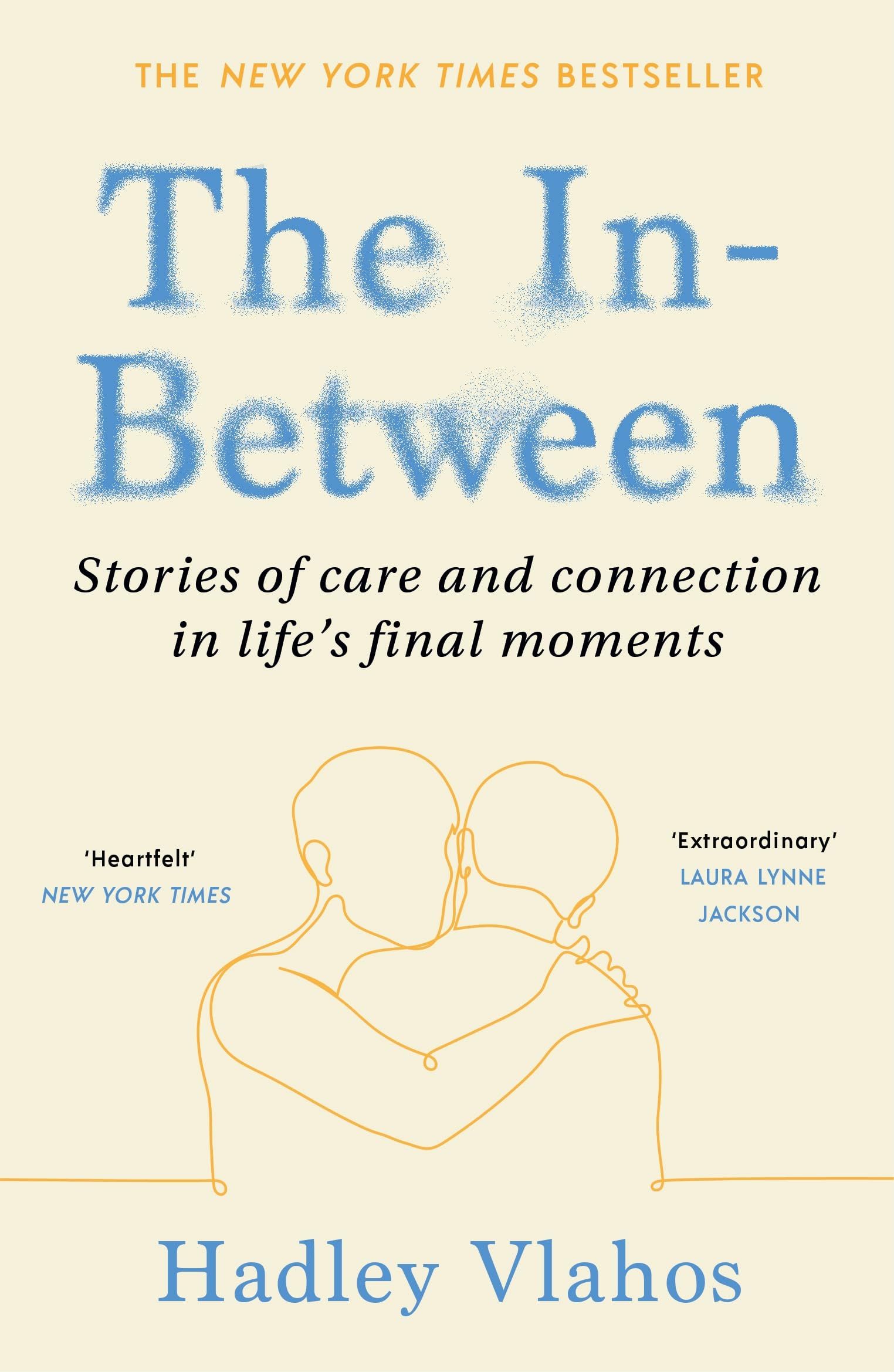 The In-Between: Unforgettable Encounters During Life's Final Moments – THE NEW YORK TIMES BESTSELLER