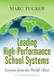 Leading High-Performance School Systems Lessons from the Worlds Best