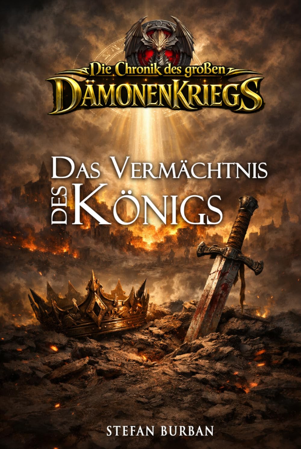 Die Chronik des großen Dämonenkriegs Band 1: Das Vermächtnis des Königs (Stefan Burbans "Die Chronik")