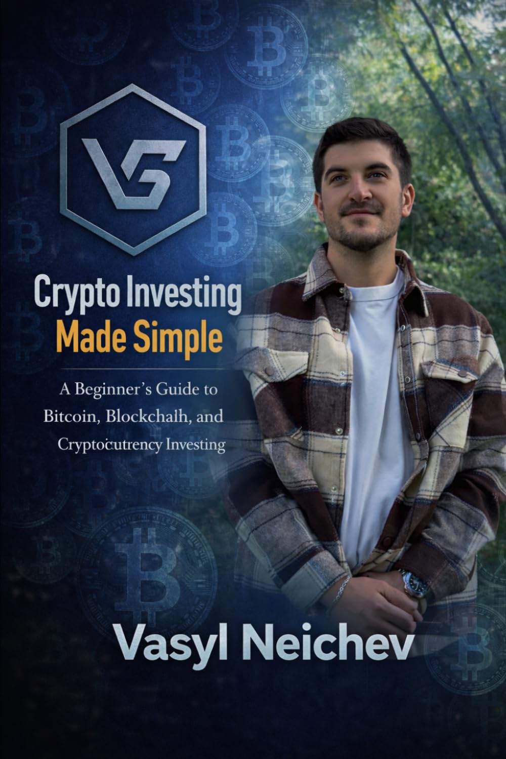 Crypto Investing Made Simple: A Beginner’s Guide to Bitcoin, Blockchain, and Cryptocurrency Investing