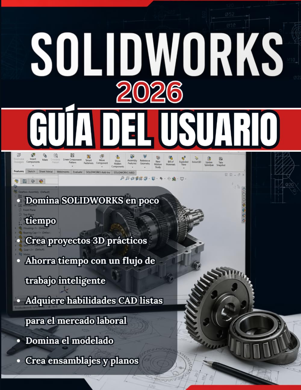 SOLIDWORKS 2026 GUÍA DEL USUARIO: De principiante a profesional: una guía completa paso a paso para el modelado 3D, el diseño de ensamblajes y los ... ingeniería para aplicaciones del mundo real.
