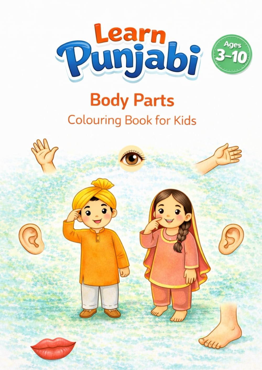 Body Parts in Punjabi: Colouring Book for Kids - Learn Punjabi (Kids Learn Punjabi - Colouring Books)
