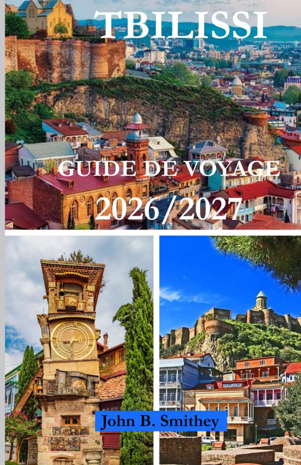GUIDE DE VOYAGE DE TBILISSI 2026/2027