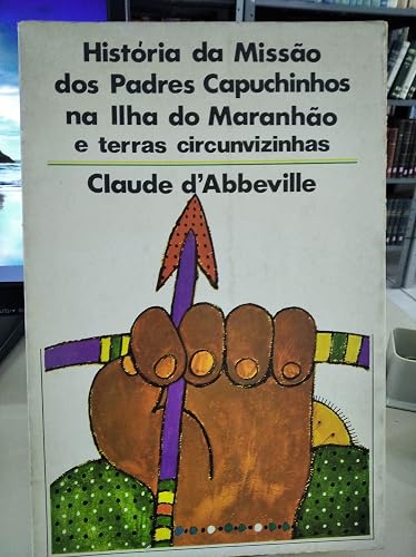 História da Missão dos Padres Capuchinhos na Ilha do Maranhão e Terras Circunvizinhas