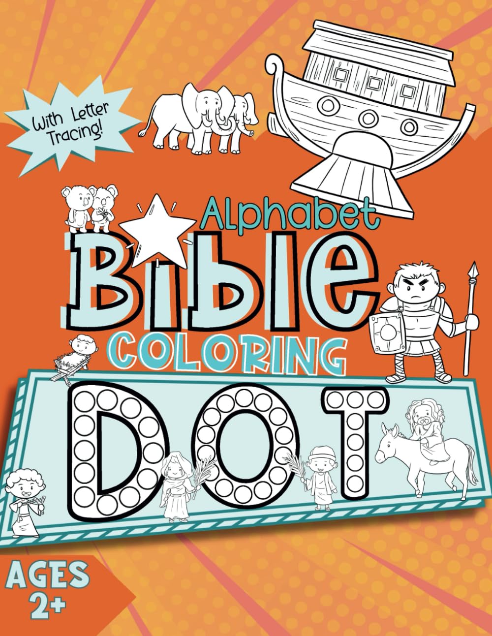 Alphabet Bible Coloring Dot Workbook for Kids: Fun Letter Tracing, Dot Marker Coloring, and Inspiring Bible Verses - Early Learning for Preschool, ... Early Elementary (Bible Workbooks for Kids)