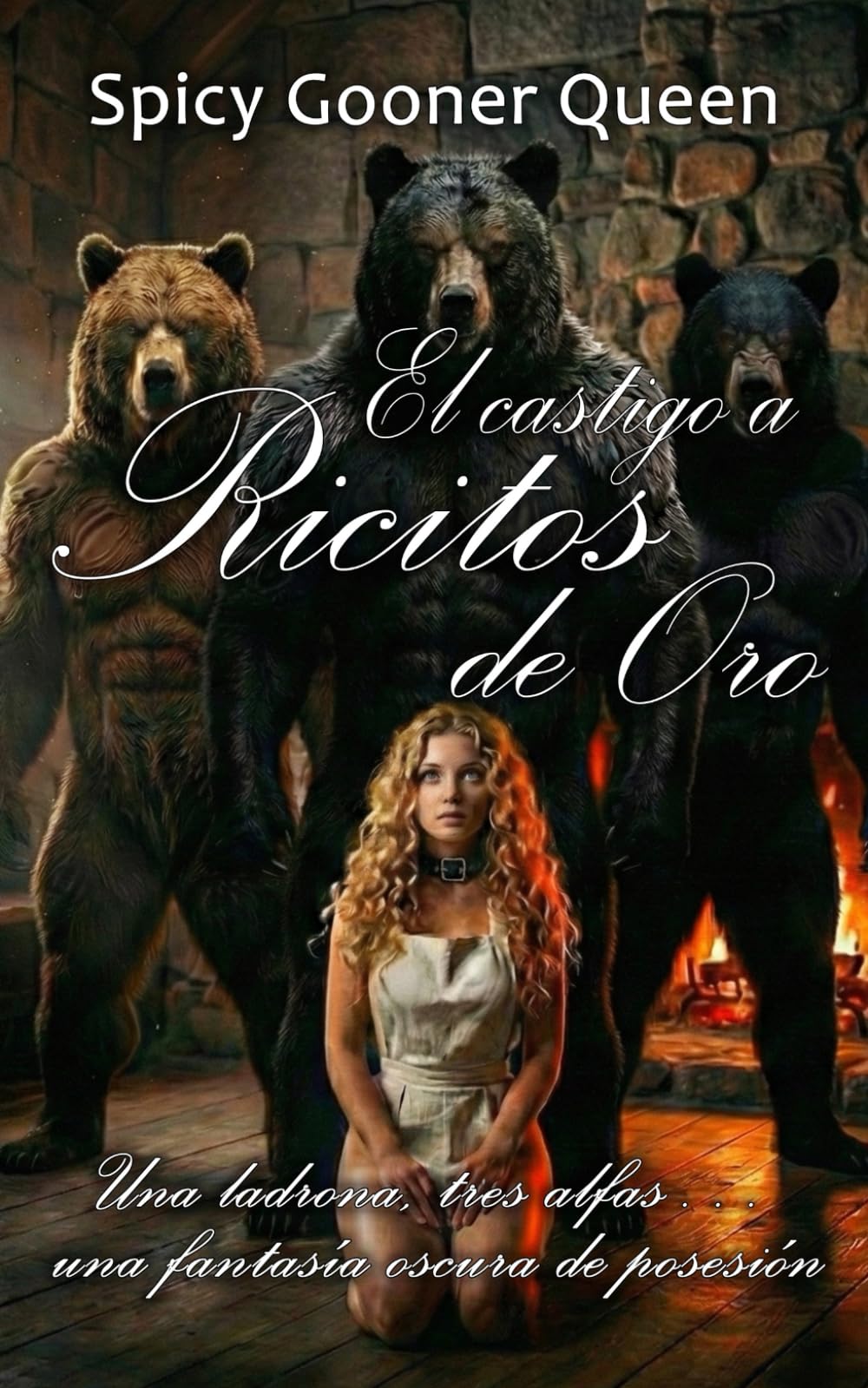El castigo a Ricitos de Oro: Una ladrona, tres alfas… una fantasía oscura de posesión (Oscuridad Grimm)