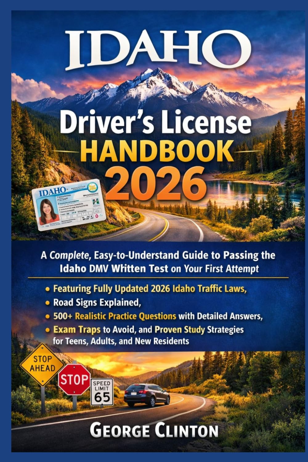 Idaho Driver’s License Handbook 2026: A Complete, Easy-to-Understand Guide to Passing the Idaho DMV Written Test on Your First Attempt — Featuring Fully Updated 2026 Idaho Traffic Laws, Road Signs Exp