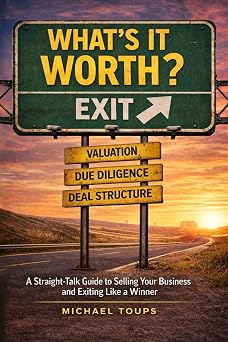Whats It Worth? A Straight-Talk Guide to Selling Your Business and Exiting Like a Winner