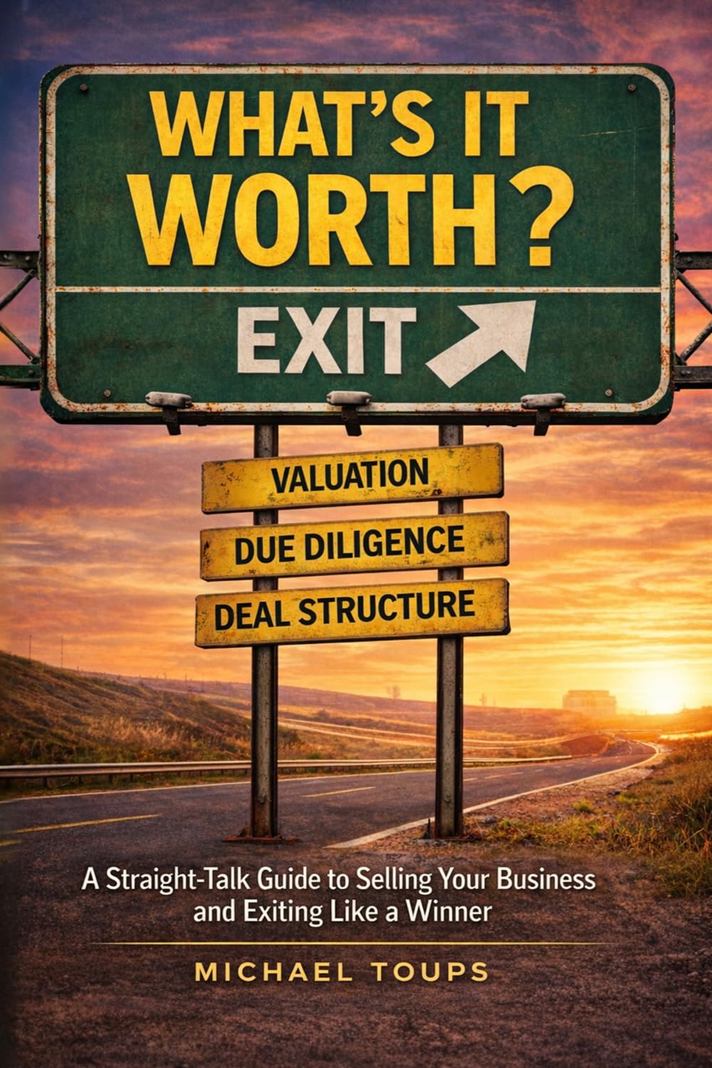 What's It Worth?: A Straight-Talk Guide to Selling Your Business and Exiting Like a Winner