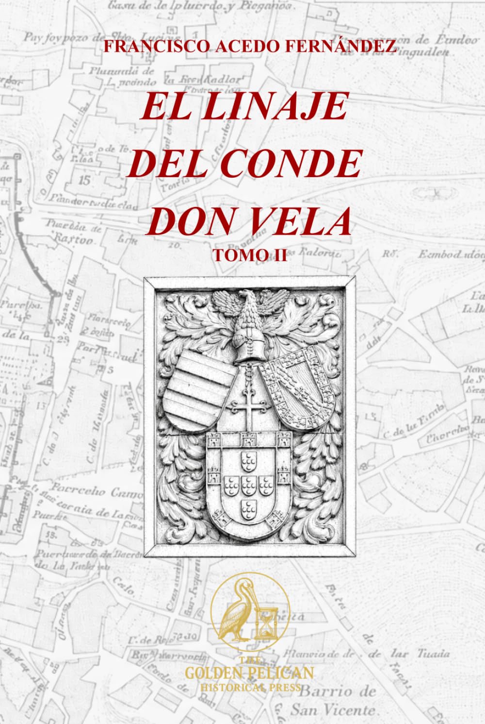El Linaje del Conde Don Vela. Tomo II (The Golden Pelican Historical Press)