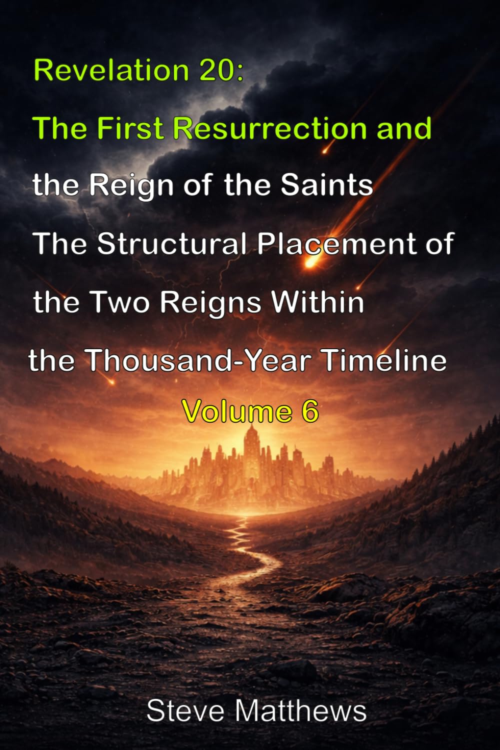Revelation 20: The First Resurrection and the Reign of the Saints: The Structural Placement of the Two Reigns Within the Thousand-Year Timeline (Studies in Prophetic Chronology)