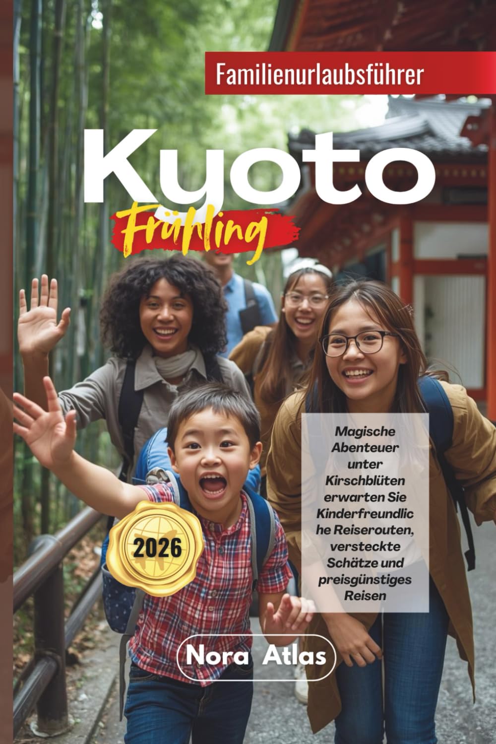 Kyoto Frühling Familienurlaub 2026: Magische Abenteuer unter Kirschblüten erwarten Sie Kinderfreundliche Reiserouten, versteckte Schätze und preisgünstiges Reisen