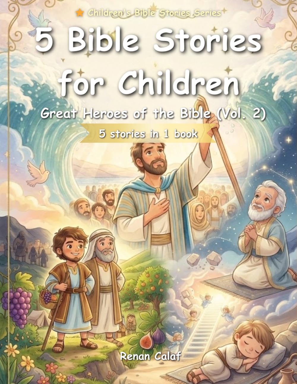 5 Children's Bible Stories: Great Heroes of the Bible (Vol. 2): Faith, Promises, and Trust in God