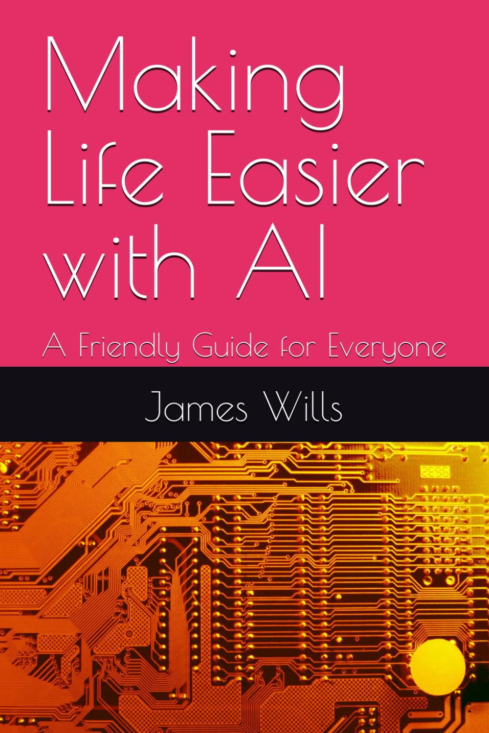 Making Life Easier with AI: A Friendly Guide for Everyone