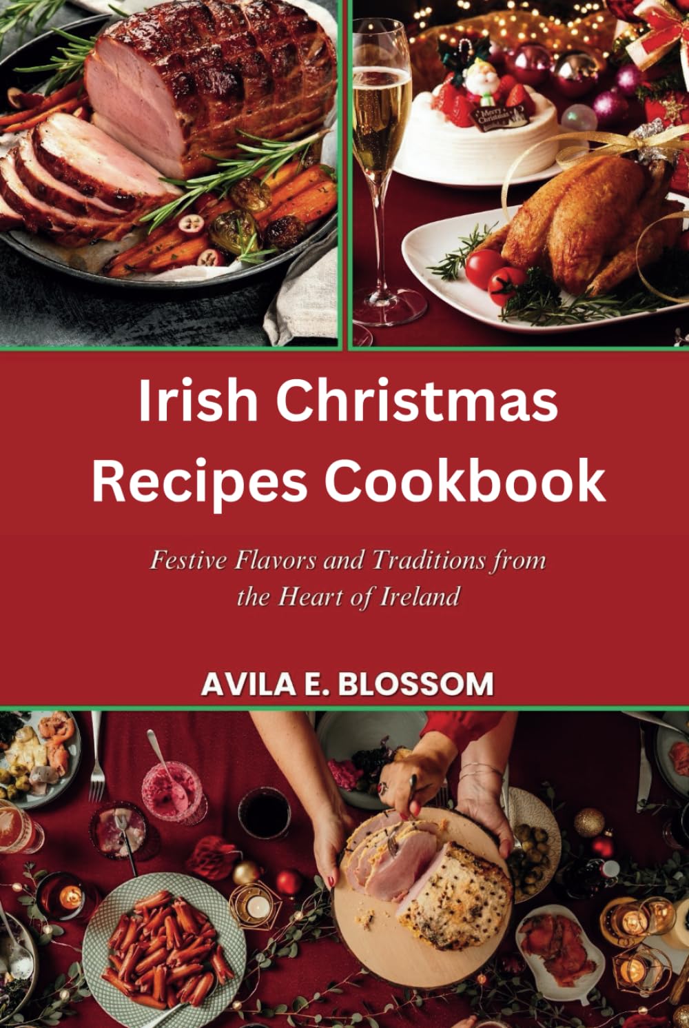 Irish Christmas Recipes Cookbook: Festive Flavors and Traditions from the Heart of Ireland (Flavors of Christmas Around the World)