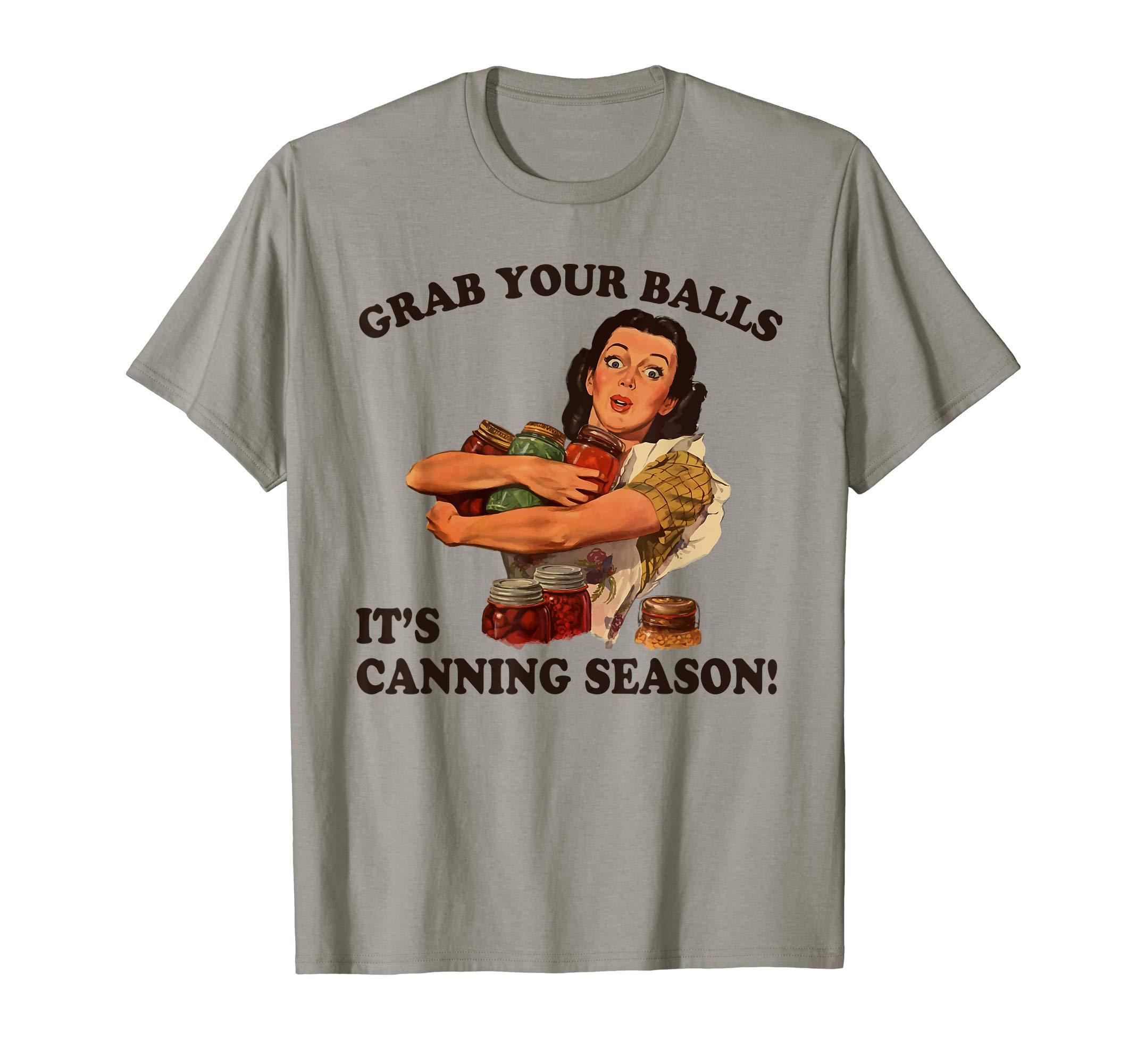 Grab Your Balls It's Canning Season T-Shirt T-Shirt