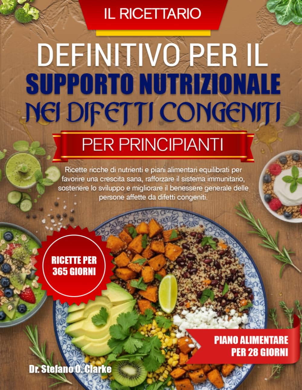 IL RICETTARIO DEFINITIVO PER IL SUPPORTO NUTRIZIONALE NEI DIFETTI CONGENITI – PER PRINCIPIANTI: Ricette ricche di nutrienti e piani alimentari ... immunitario, sostenere lo sviluppo e migli...