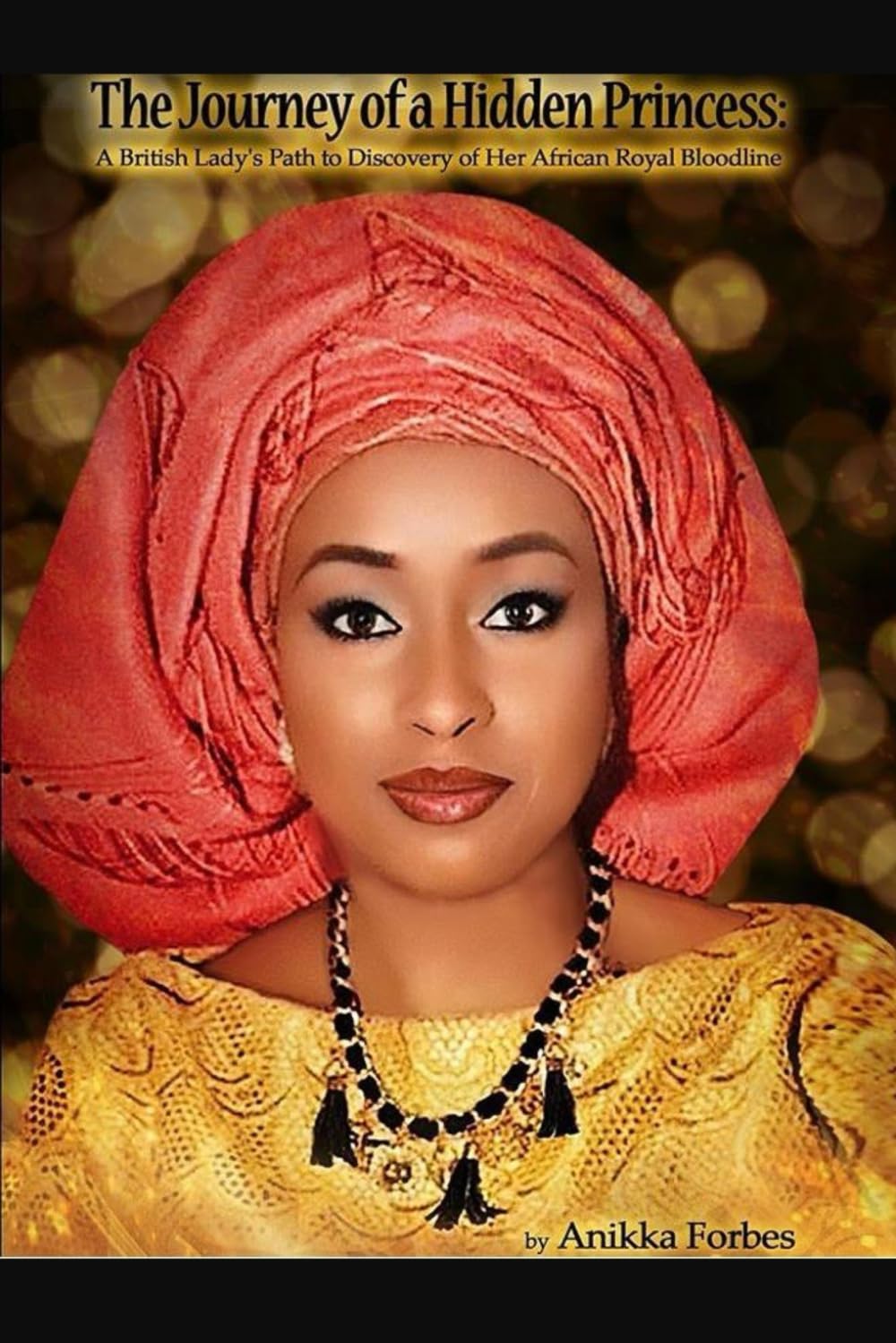 The Journey of a Hidden Princess: A British Lady's Path to Discovery of Her African Royal Bloodline