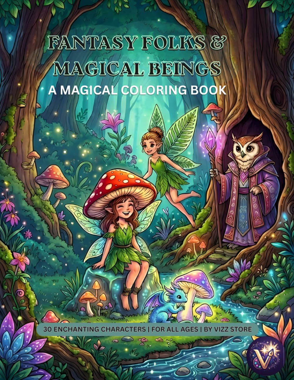 FANTASY FOLK & MYSTICAL BEINGS: A Magical Coloring Book: 30 Enchanting Characters for All Ages