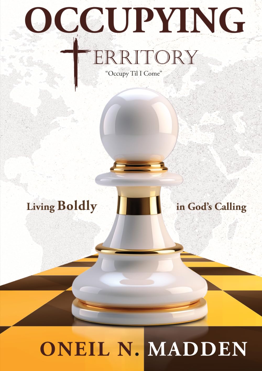 OCCUPYING TERRITORY: Living Boldly in God's Calling
