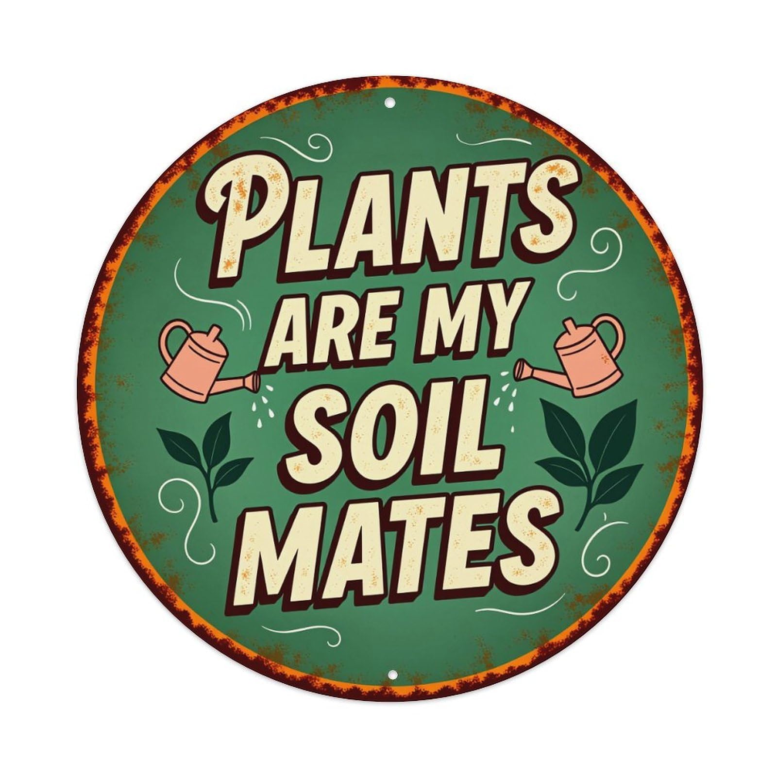 Plants Are My Soil Mates Round Tin Sign Vintage Style Metal Sign Home Bar Garden Wall Plaque Decor Metal Poster 8x8 Inch