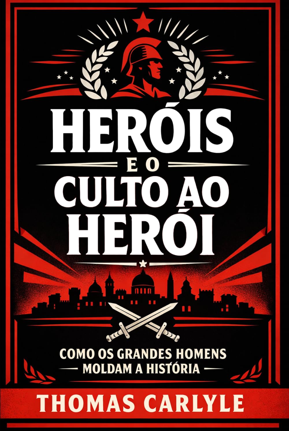 Heróis e o Culto ao Herói: Como os grandes homens moldam a história