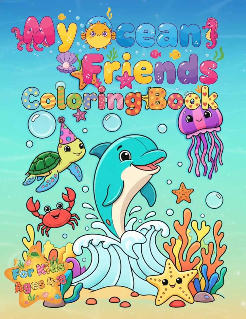 My Ocean Friends Coloring Book: Fun and Easy Sea Animal Coloring Pages for Kids Ages 4–8