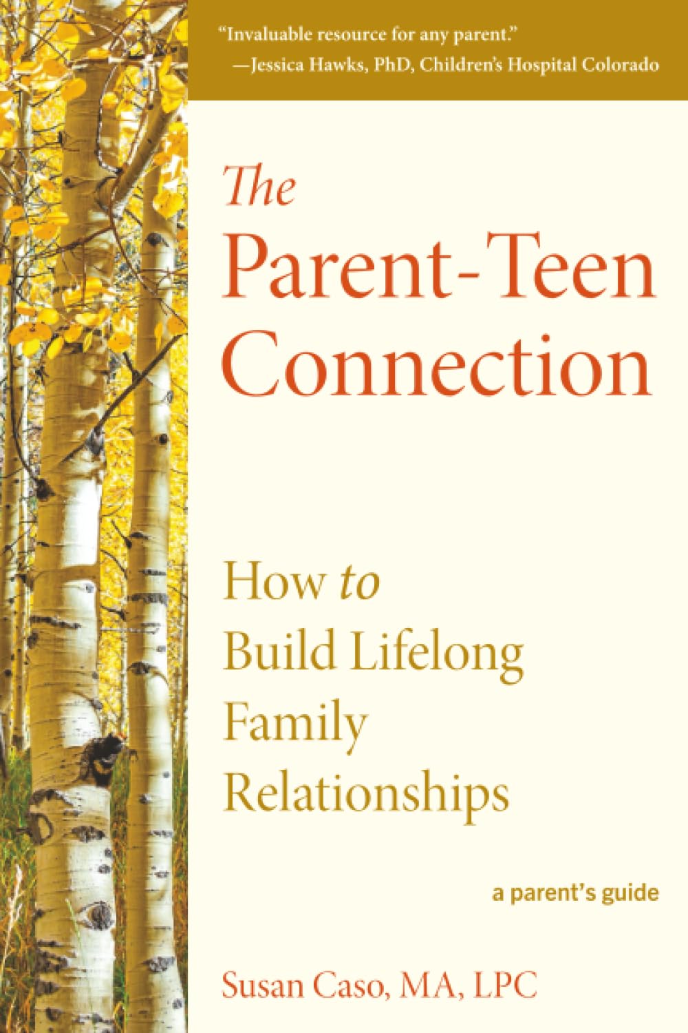 The Parent-Teen Connection: How to Build Lifelong Family Relationships