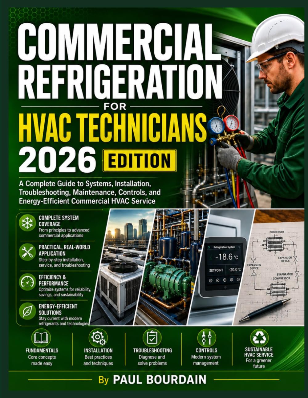 Commercial Refrigeration For HVAC Technicians 2026 Edition: A Complete Guide to Systems, Installation, Troubleshooting, Maintenance, Controls, and Energy-Efficient Commercial HVAC Service