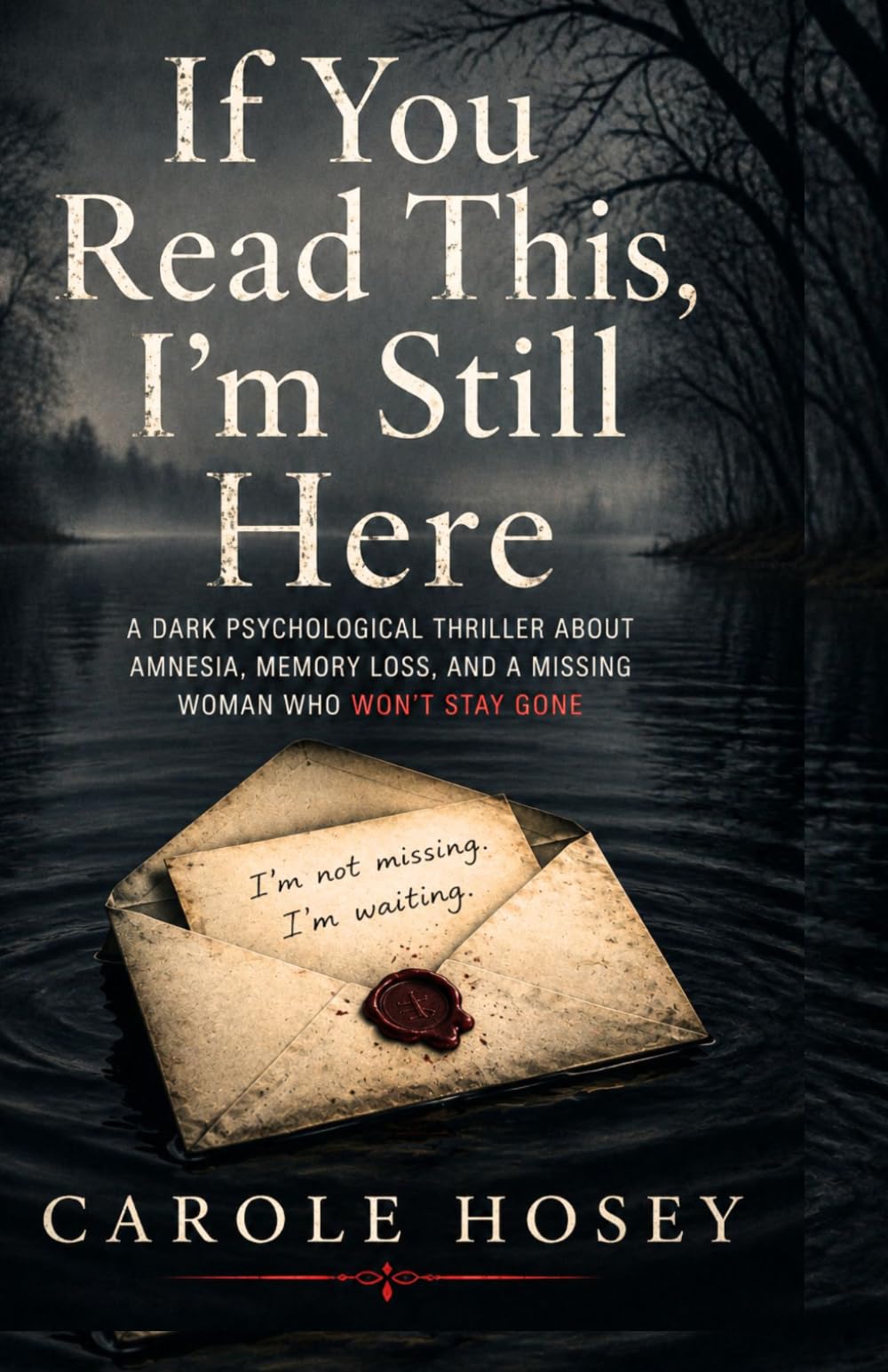 If You Read This, I’m Still Here: A Dark Psychological Thriller About Amnesia, Memory Loss, and a Missing Woman Who Won't Stay Gone
