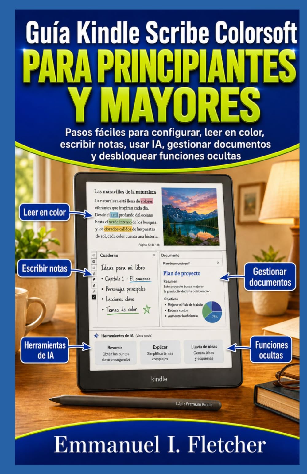 Guía Kindle Scribe Colorsoft para Principiantes y Mayores: Pasos fáciles para configurar, leer en color, escribir notas, usar IA, gestionar documentos y desbloquear funciones ocultas