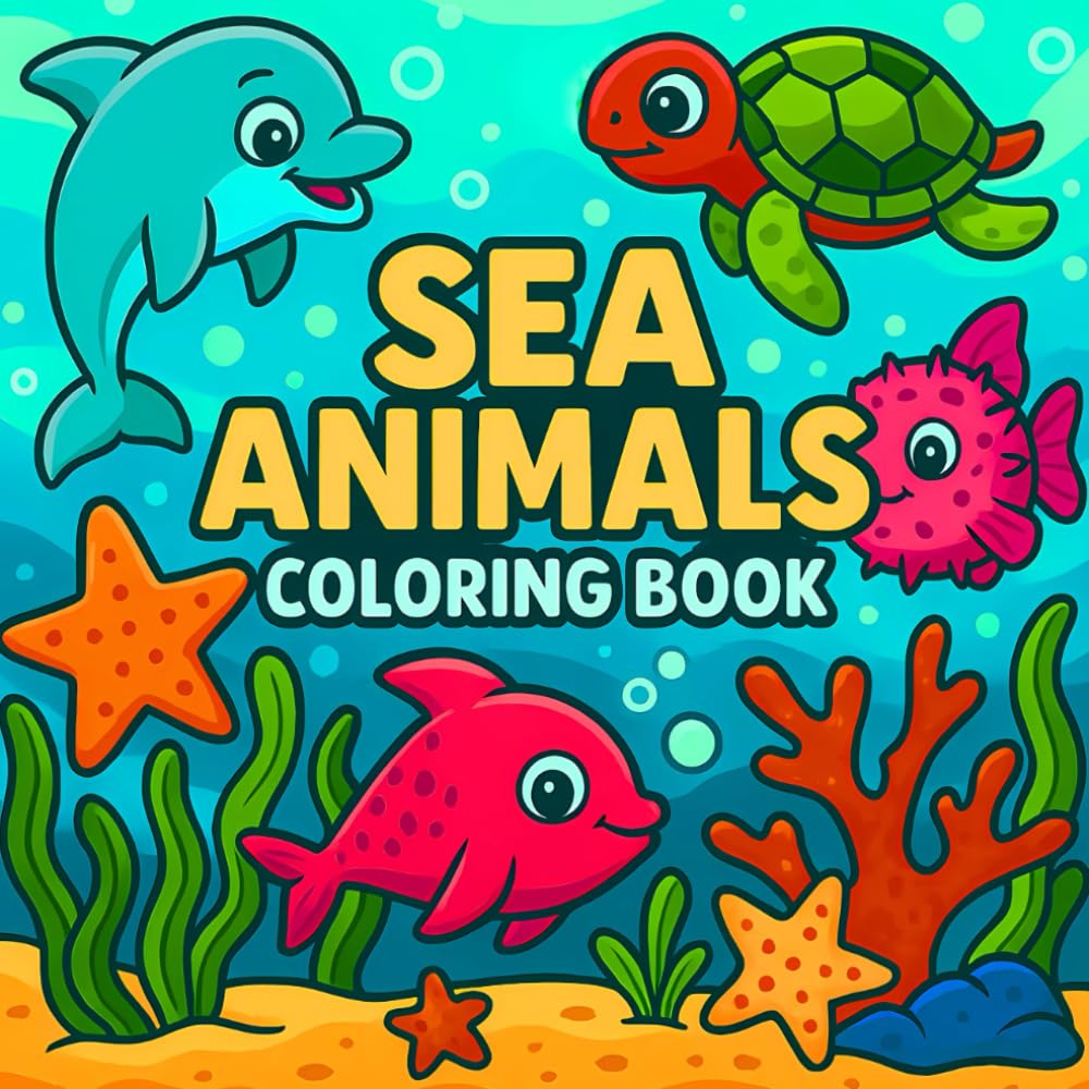Sea Animals Coloring Book: 50 Fun and Easy Ocean Scenes with Cute Sea Creatures for Kids Ages 3–8