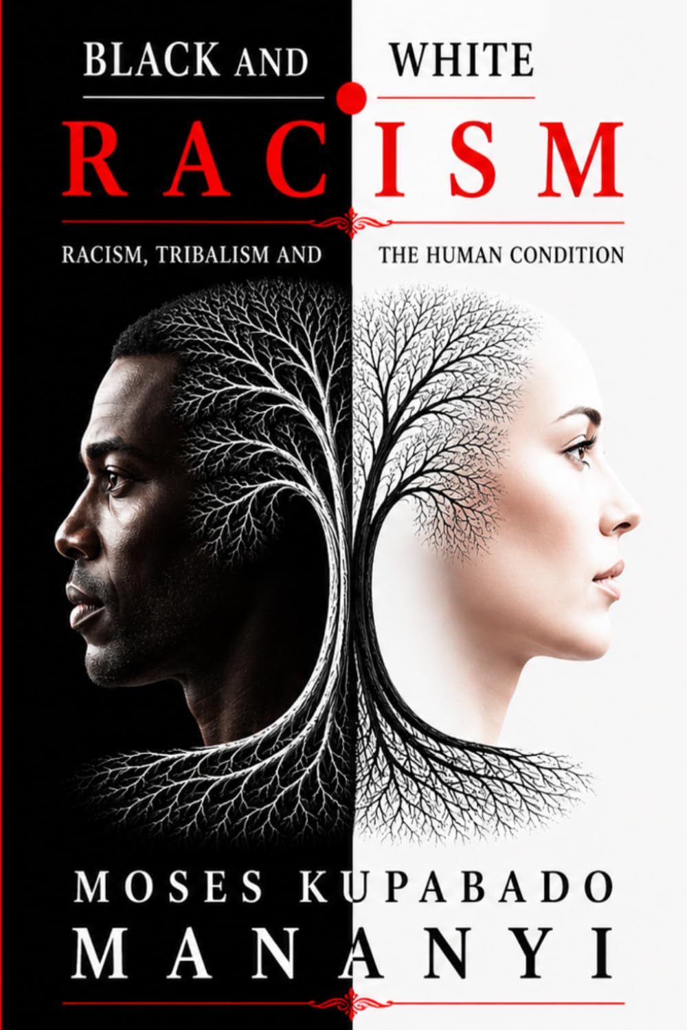 BLACK AND WHITE RACISM: Racism, Tribalism and the Human Condition