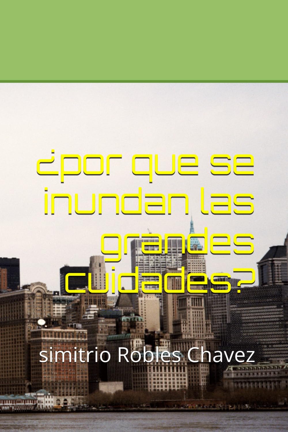 ¿por que nos inundamos las grandes ciudades?