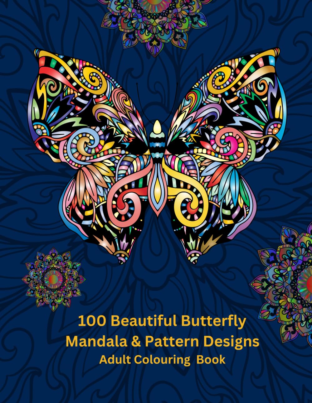 100 Beautiful Butterfly Mandalas Pattern & Design: Adult Creative Colouring Book. Single sided pages with 100 unique designs. Size 21.59 x 27.94 cm
