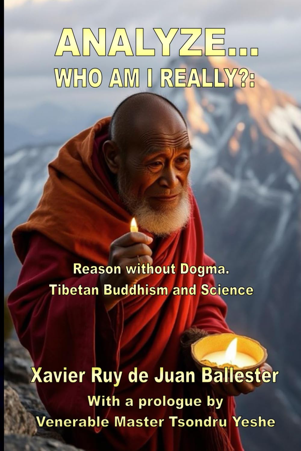 ASK YOURSELF WHO AM I REALLY?: Non-dogmatic reasoning Tibetan Buddhism and science      Paperback – March 10, 2026