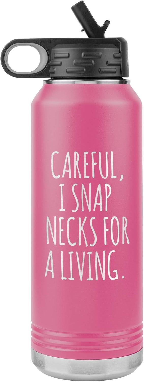 Funny Chiropractor Gift Idea for Best Chiropractor Ever Chiropractor Graduation I Snap Necks for A Living Insulated Water Bottle 32oz BPA Free