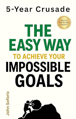 5-Year Crusade: The Easy Way to Achieve Impossible Goals