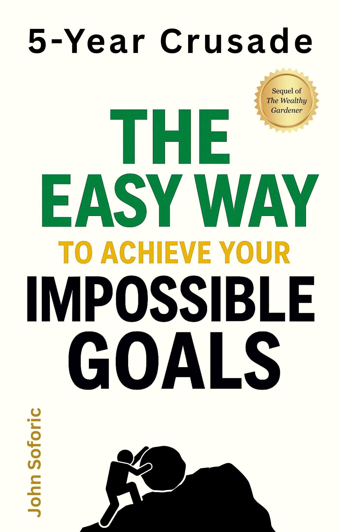 5-Year Crusade: The Easy Way to Achieve Impossible Goals