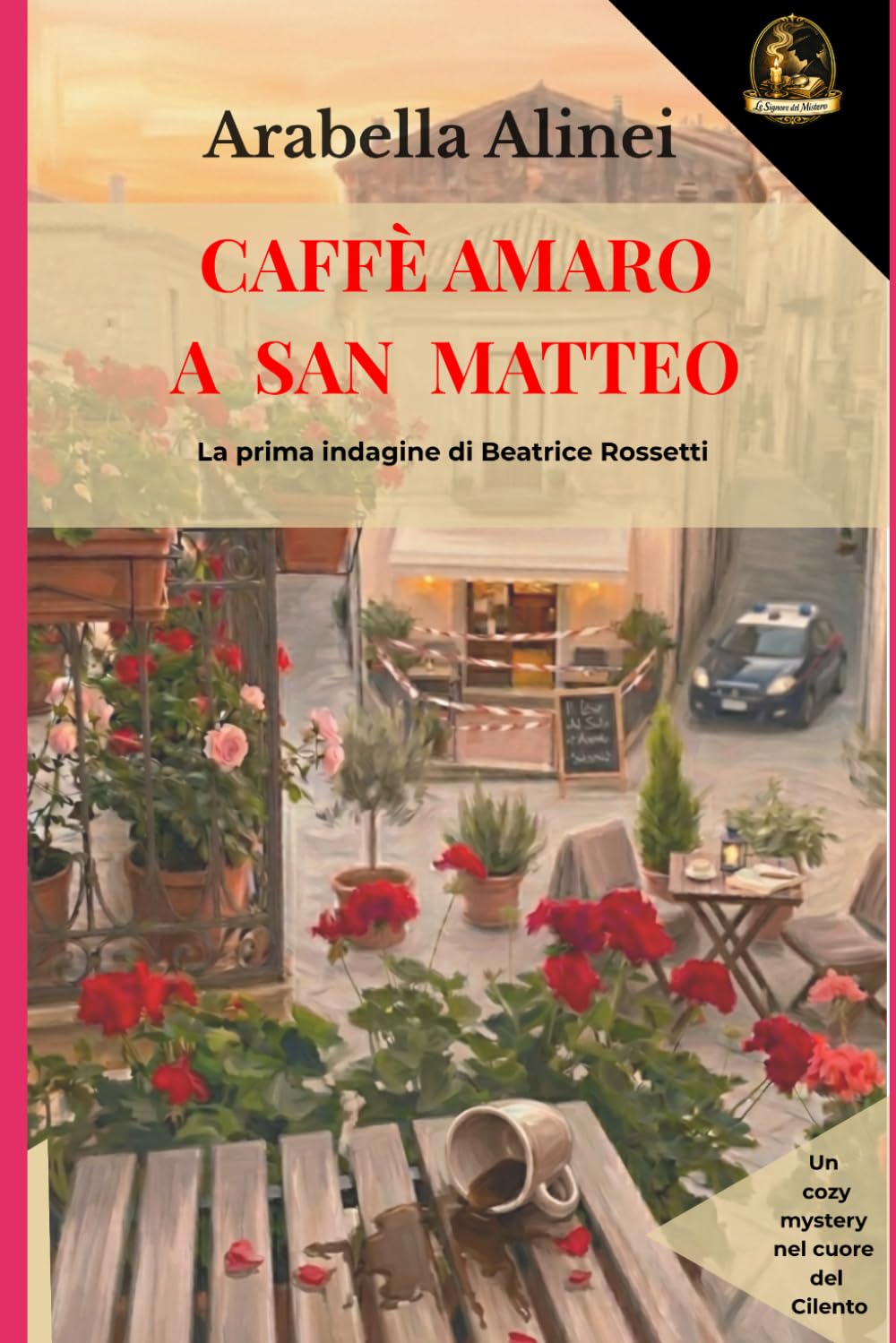Caffè amaro a San Matteo - La prima indagine di Beatrice Rossetti: Le signore del Mistero