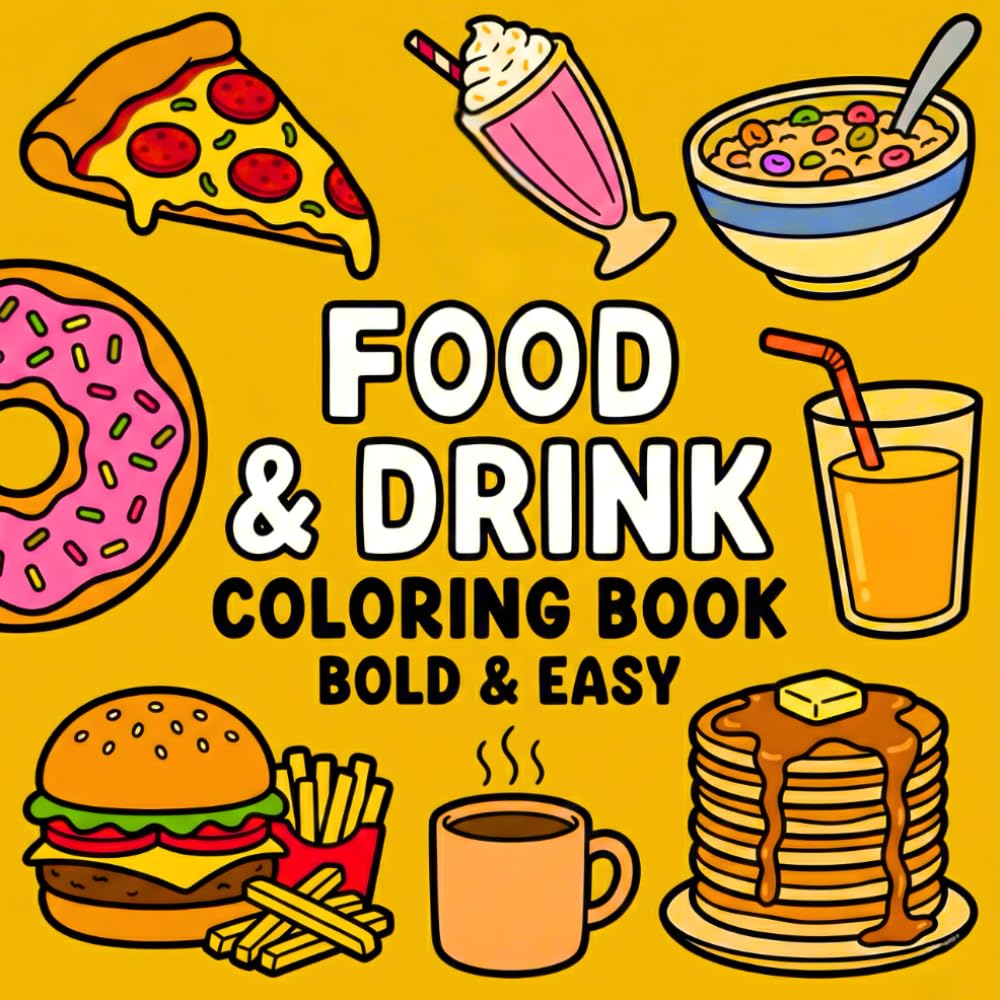 Food & Drink Coloring Book: Bold & Easy Coloring Pages for Kids, Adults, and Seniors | Simple, Relaxing, and Fun Designs for Stress Relief