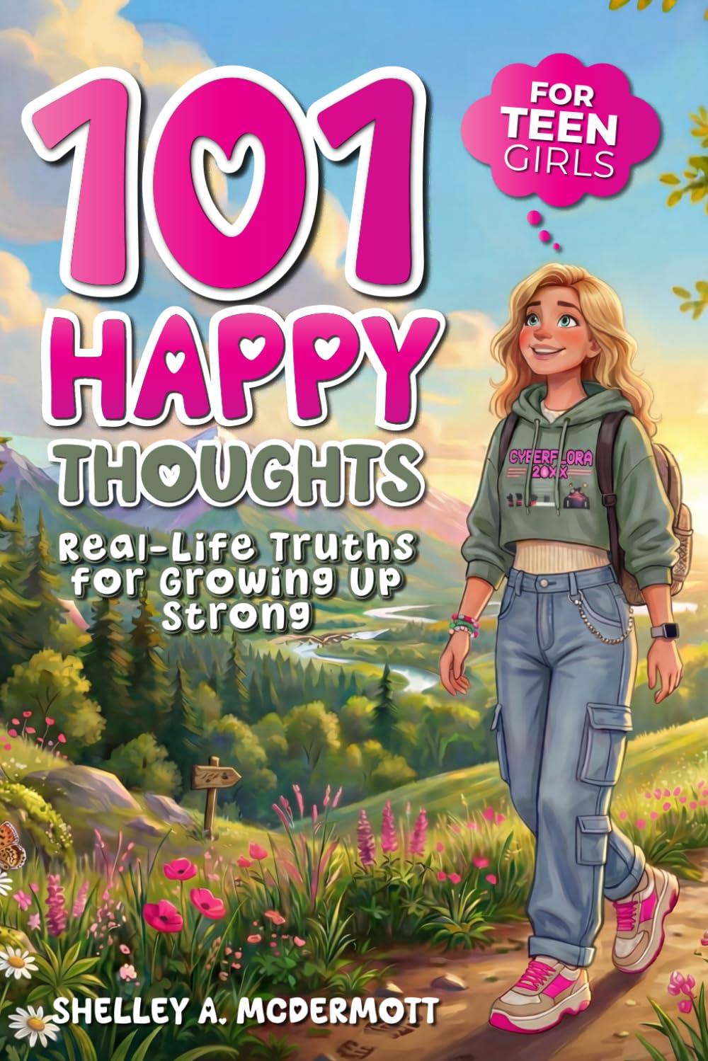 101 Happy Thoughts for Teen Girls: A Special Gift Filled With Confidence, Self-Worth, Friendship, and Real-Life Truths for Growing up Strong (Life Skills For Teens Series)