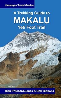 A Trekking Guide to Makalu: Yeti Foot Trail, Lumbasumba and Arun Valley (Himalayan Travel Guides)