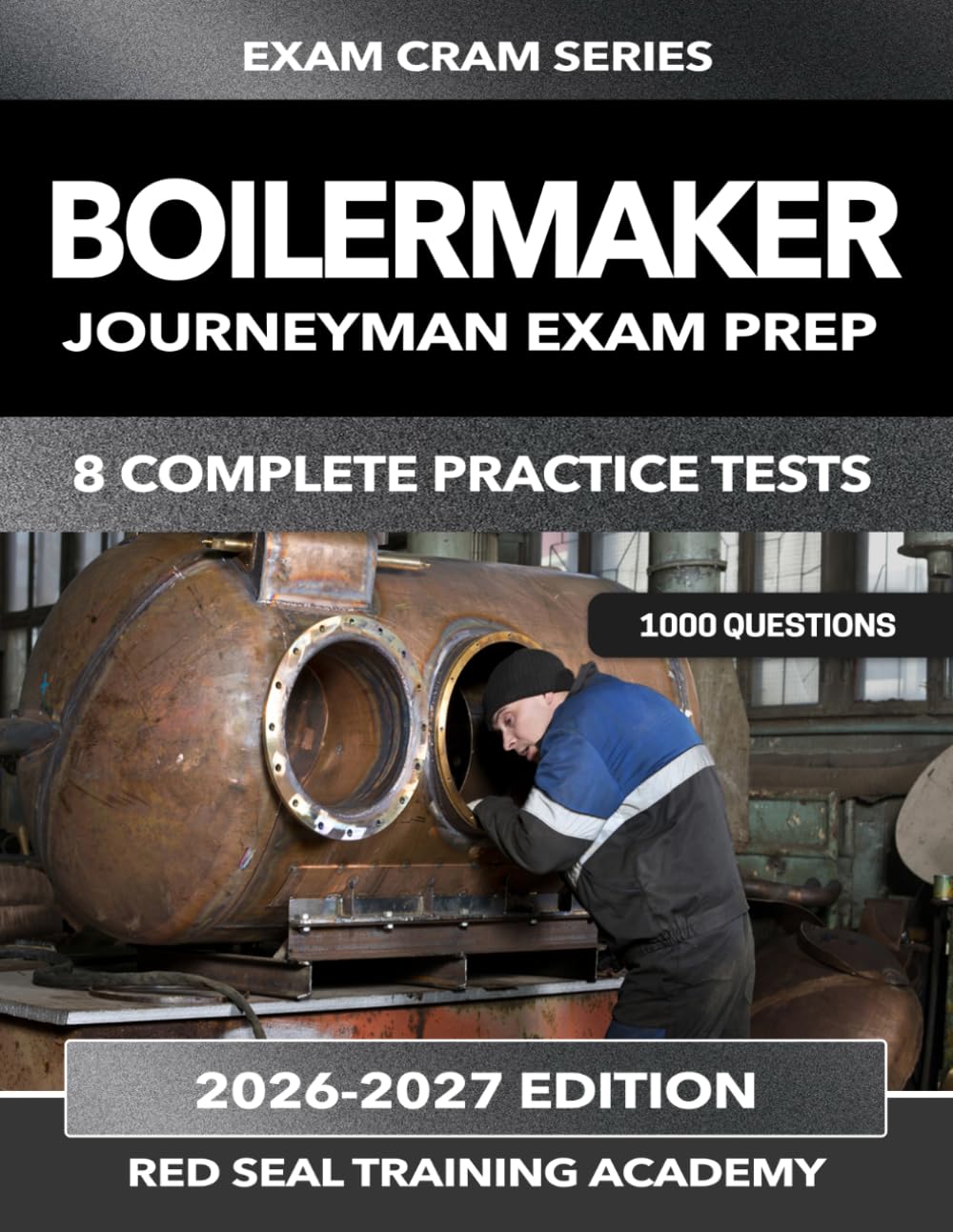 Boilermaker Journeyman Exam PrepSeries: 1000 Practice Questions for the Boilermaker Certificate of Qualification — Boiler Construction, ASME Codes, ... NDE, and Steam Systems (US Exam Cram Series)
